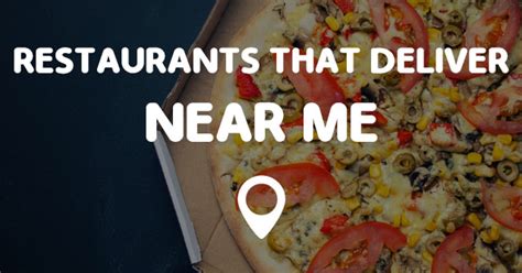 Find food, restaurants, drinks, and groceries near you. . Delivery restaurants near me open now